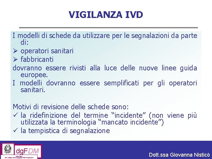 VIGILANZA IVD I modelli di schede da utilizzare per le segnalazioni da parte di: