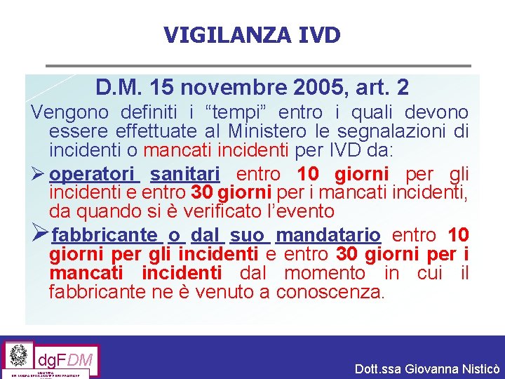 VIGILANZA IVD D. M. 15 novembre 2005, art. 2 Vengono definiti i “tempi” entro