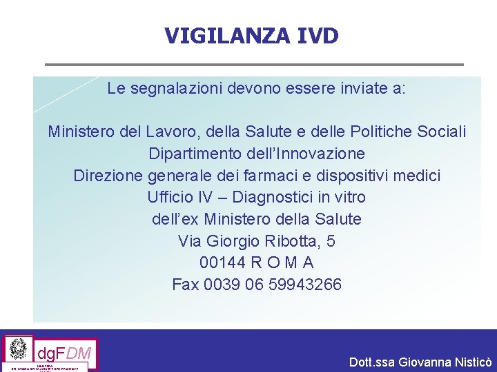 VIGILANZA IVD Le segnalazioni devono essere inviate a: Ministero del Lavoro, della Salute e