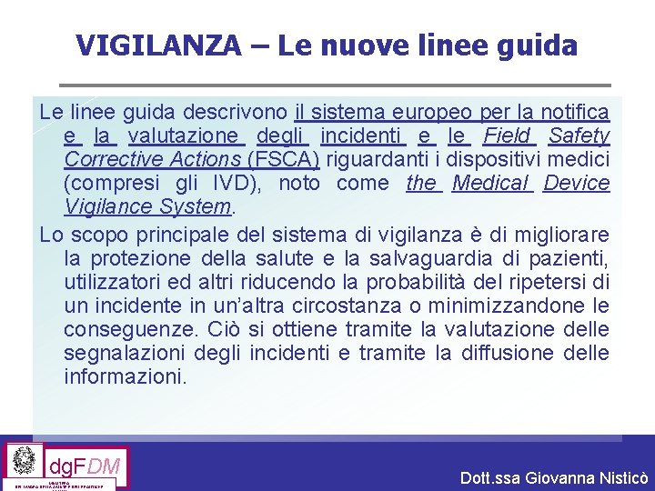 VIGILANZA – Le nuove linee guida Le linee guida descrivono il sistema europeo per