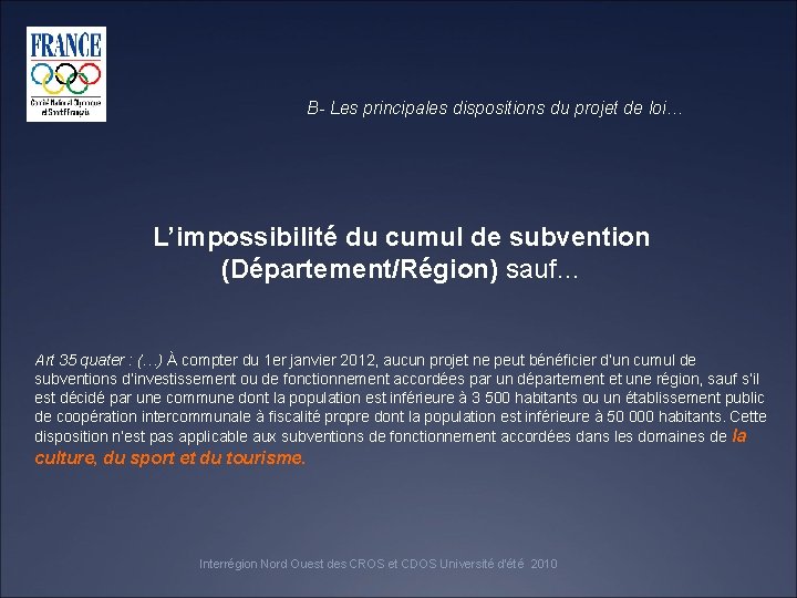 B- Les principales dispositions du projet de loi… L’impossibilité du cumul de subvention (Département/Région)