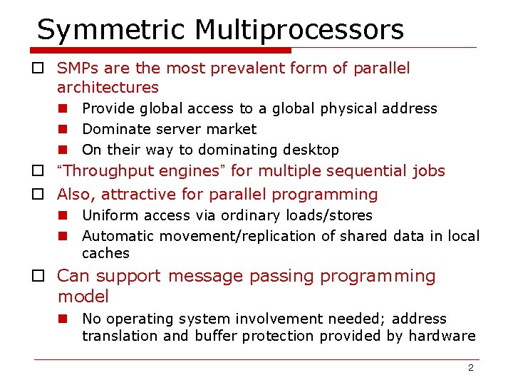 Shared Memory Multiprocessors 1 Symmetric Multiprocessors o SMPs
