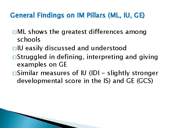 General Findings on IM Pillars (ML, IU, GE) � ML shows the greatest differences