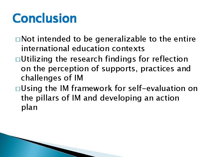 Conclusion � Not intended to be generalizable to the entire international education contexts �