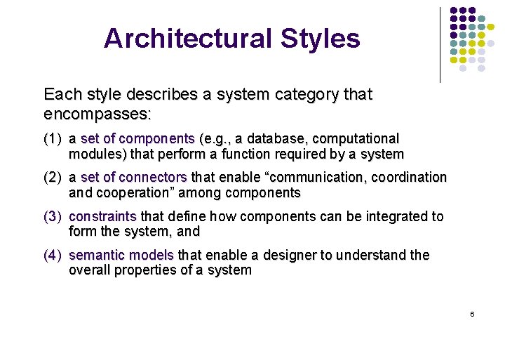 Architectural Styles Each style describes a system category that encompasses: (1) a set of
