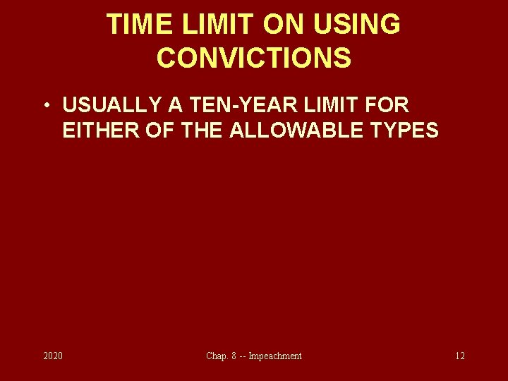 TIME LIMIT ON USING CONVICTIONS • USUALLY A TEN-YEAR LIMIT FOR EITHER OF THE