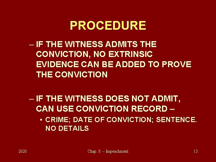 PROCEDURE – IF THE WITNESS ADMITS THE CONVICTION, NO EXTRINSIC EVIDENCE CAN BE ADDED