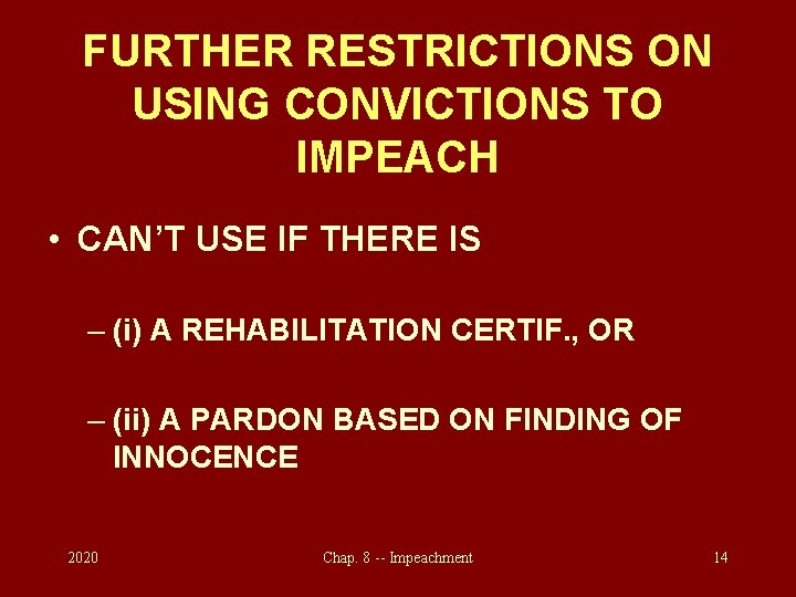 FURTHER RESTRICTIONS ON USING CONVICTIONS TO IMPEACH • CAN’T USE IF THERE IS –