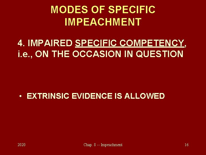 MODES OF SPECIFIC IMPEACHMENT 4. IMPAIRED SPECIFIC COMPETENCY, i. e. , ON THE OCCASION