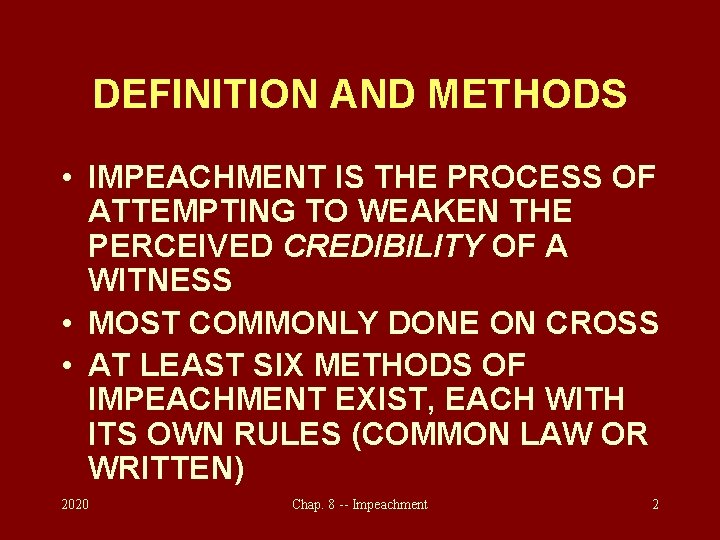 DEFINITION AND METHODS • IMPEACHMENT IS THE PROCESS OF ATTEMPTING TO WEAKEN THE PERCEIVED