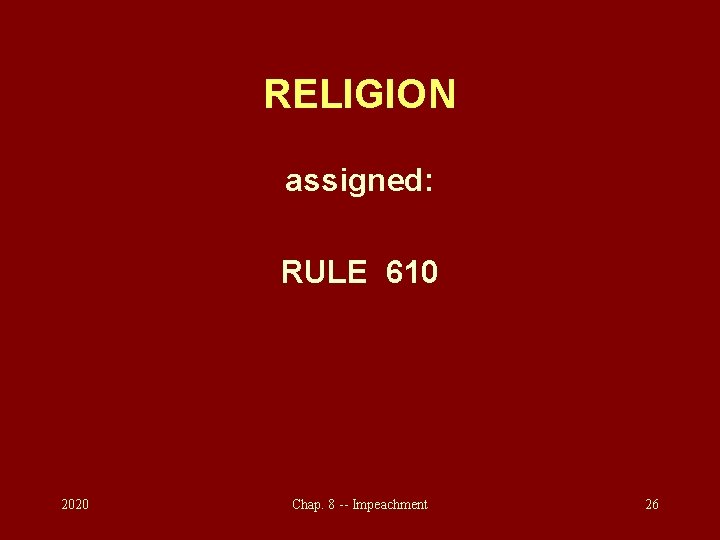 RELIGION assigned: RULE 610 2020 Chap. 8 -- Impeachment 26 