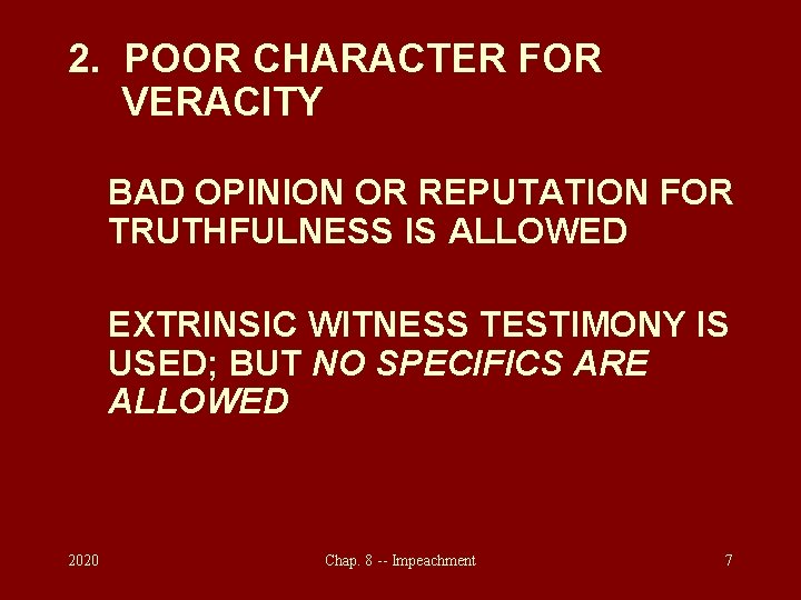 2. POOR CHARACTER FOR VERACITY BAD OPINION OR REPUTATION FOR TRUTHFULNESS IS ALLOWED EXTRINSIC