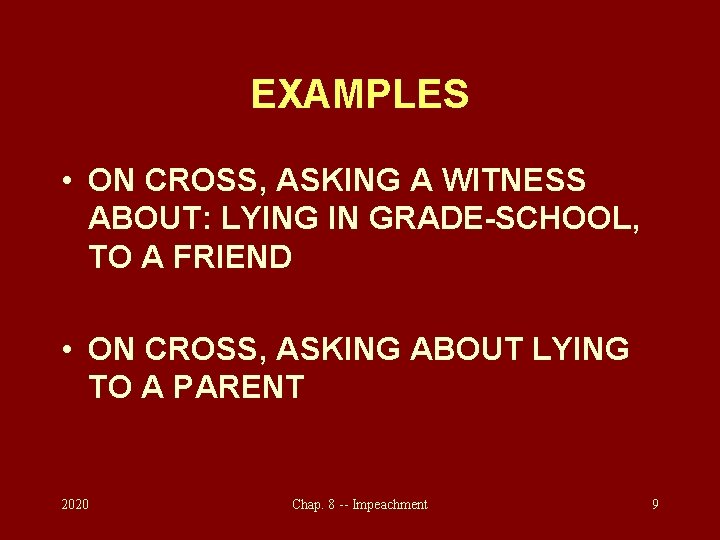 EXAMPLES • ON CROSS, ASKING A WITNESS ABOUT: LYING IN GRADE-SCHOOL, TO A FRIEND