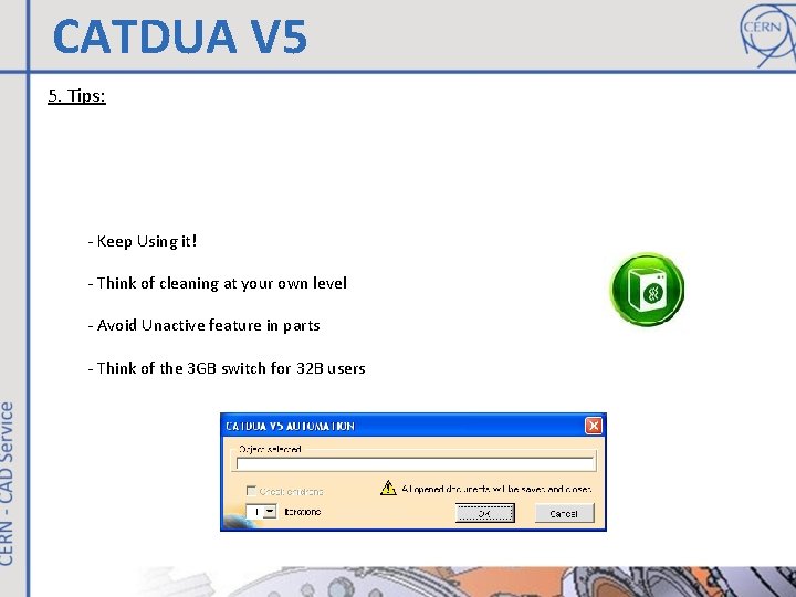 CATDUA V 5 5. Tips: - Keep Using it! - Think of cleaning at