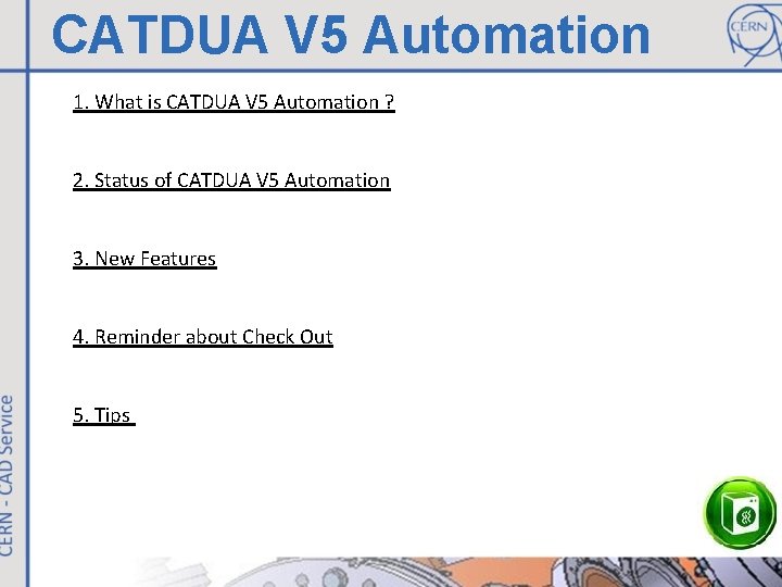 CATDUA V 5 Automation 1. What is CATDUA V 5 Automation ? 2. Status