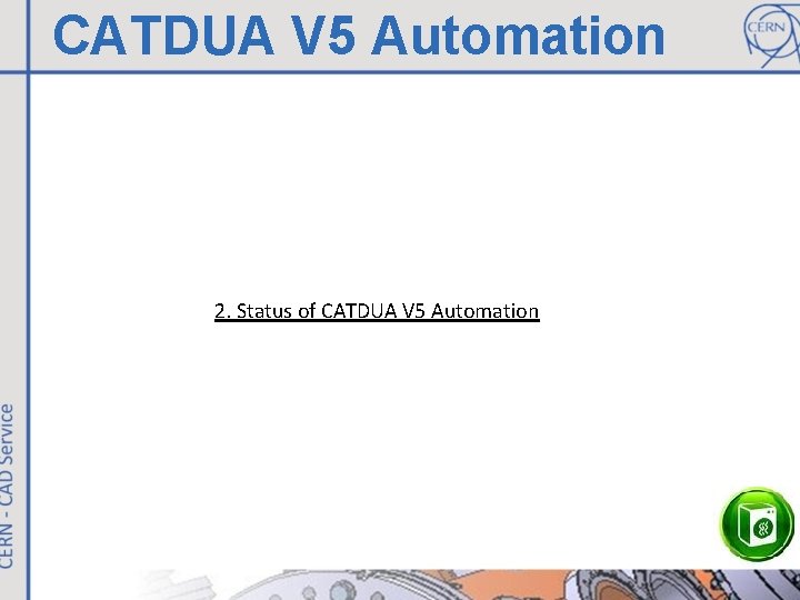 CATDUA V 5 Automation 2. Status of CATDUA V 5 Automation 