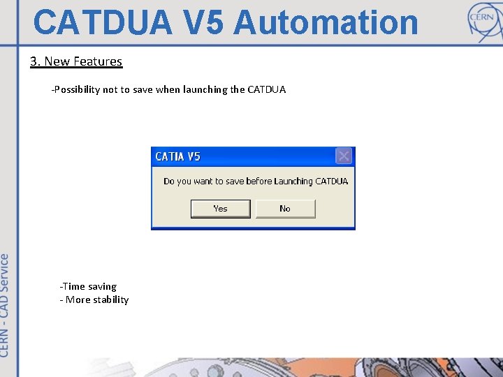 CATDUA V 5 Automation 3. New Features -Possibility not to save when launching the