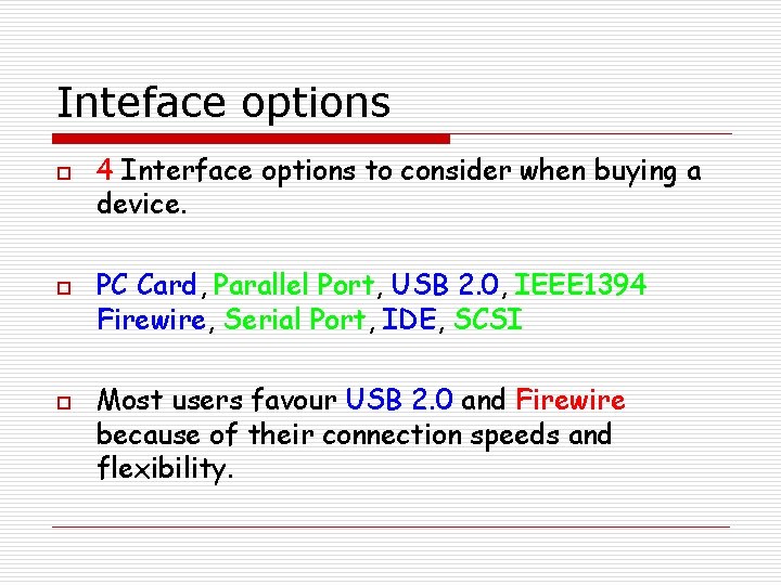 Inteface options o o o 4 Interface options to consider when buying a device.