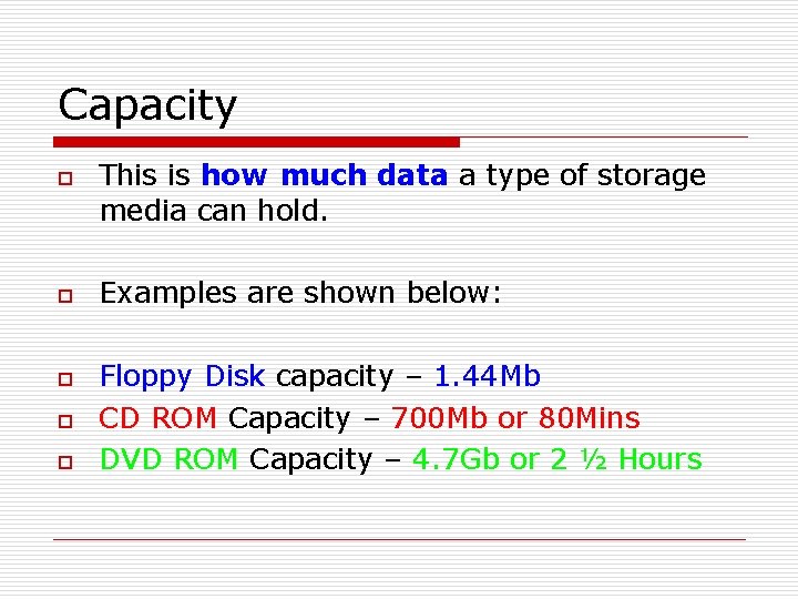 Capacity o o o This is how much data a type of storage media