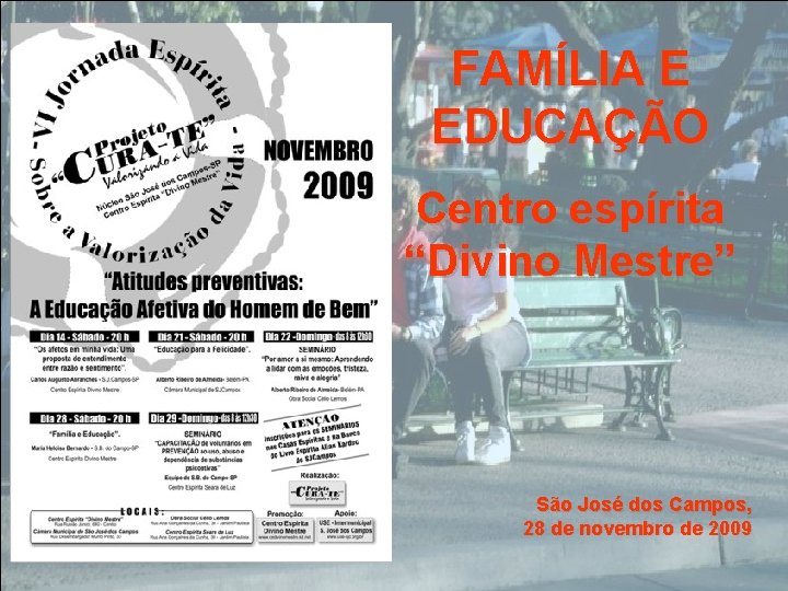 FAMÍLIA E EDUCAÇÃO Centro espírita “Divino Mestre” São José dos Campos, 28 de novembro