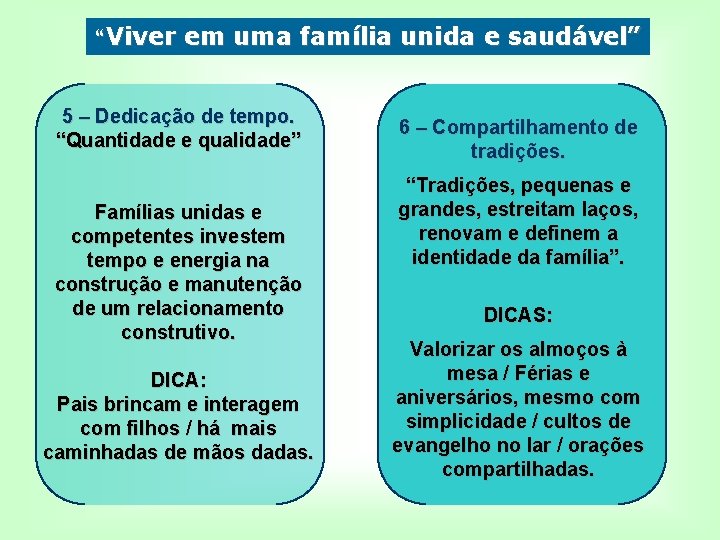 “Viver em uma família unida e saudável” 5 – Dedicação de tempo. “Quantidade e