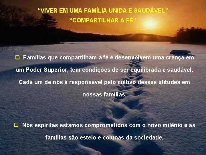 “VIVER EM UMA FAMÍLIA UNIDA E SAUDÁVEL” “COMPARTILHAR A FÉ” q Famílias que compartilham