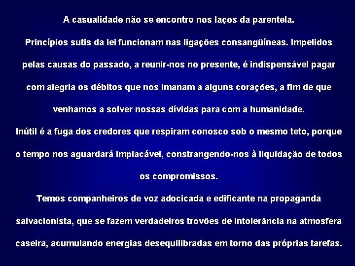 A casualidade não se encontro nos laços da parentela. Princípios sutis da lei funcionam