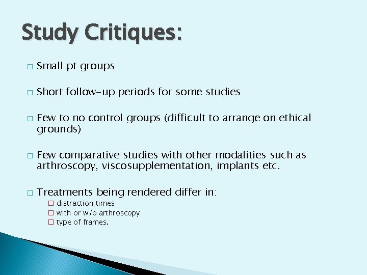 Study Critiques: � Small pt groups � Short follow-up periods for some studies �