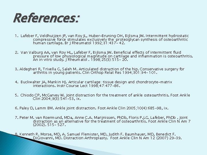 References: 1. Lafeber F, Veldhuijzen JP, van Roy JL, Huber-Bruning OH, Bijlsma JW. Intermittent