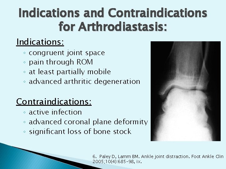 Indications and Contraindications for Arthrodiastasis: Indications: ◦ ◦ congruent joint space pain through ROM