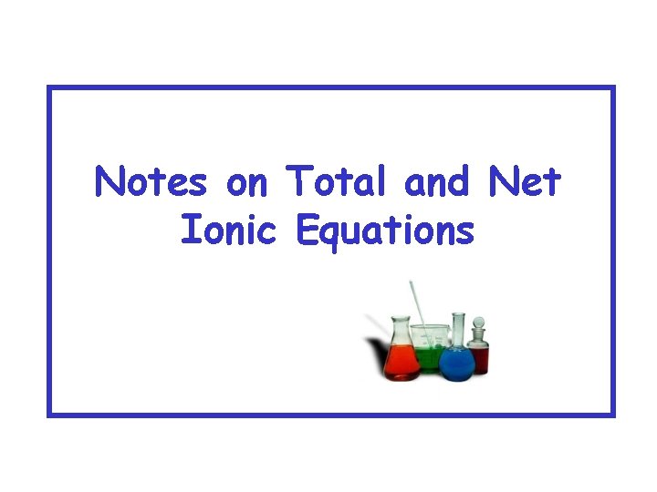 Notes on Total and Net Ionic Equations 