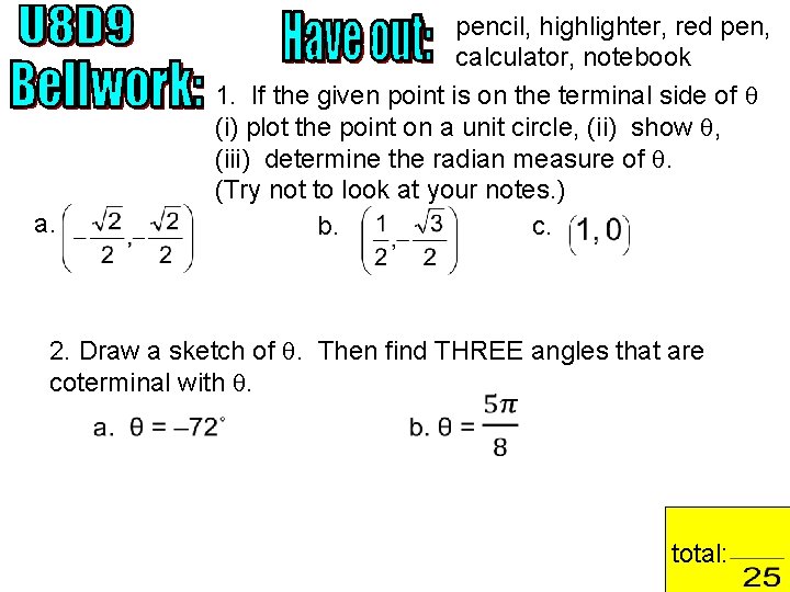 a. pencil, highlighter, red pen, calculator, notebook 1. If the given point is on