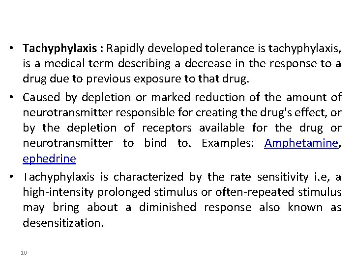  • Tachyphylaxis : Rapidly developed tolerance is tachyphylaxis, is a medical term describing