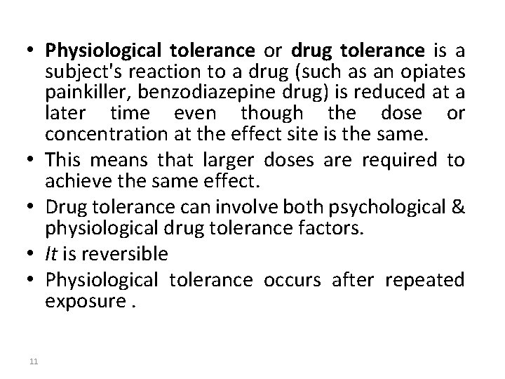  • Physiological tolerance or drug tolerance is a subject's reaction to a drug