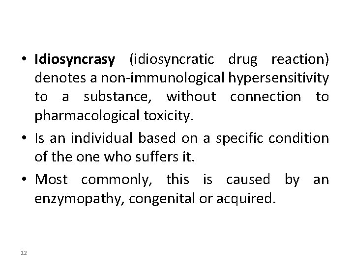  • Idiosyncrasy (idiosyncratic drug reaction) denotes a non-immunological hypersensitivity to a substance, without