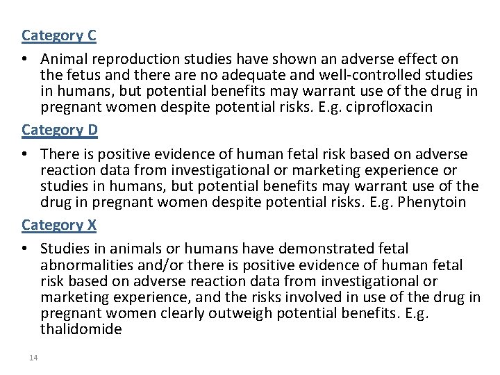 Category C • Animal reproduction studies have shown an adverse effect on the fetus