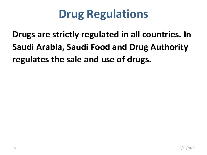 Drug Regulations Drugs are strictly regulated in all countries. In Saudi Arabia, Saudi Food