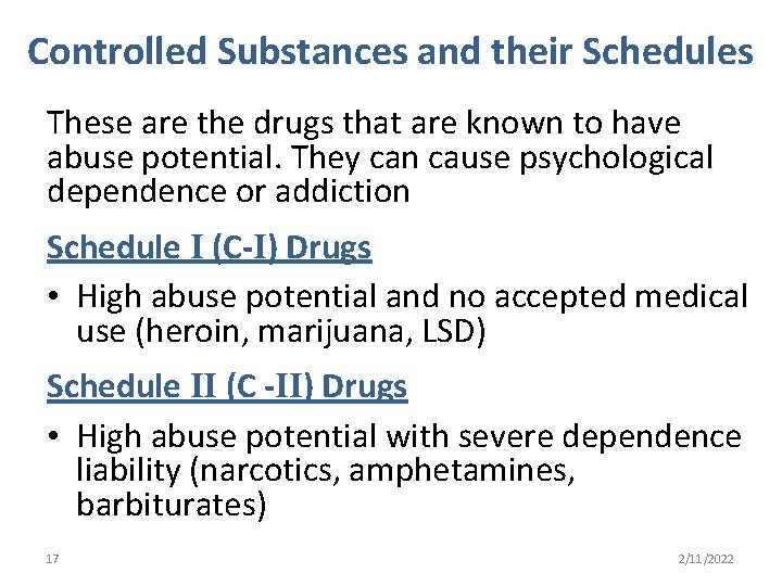 Controlled Substances and their Schedules These are the drugs that are known to have