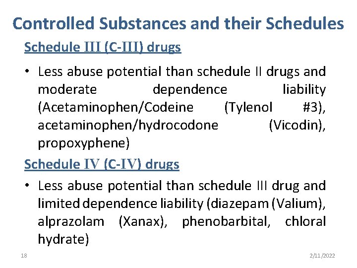 Controlled Substances and their Schedules Schedule III (C-III) drugs • Less abuse potential than