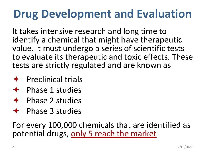 Drug Development and Evaluation It takes intensive research and long time to identify a