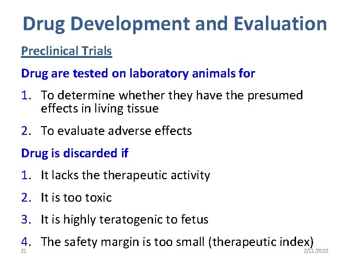 Drug Development and Evaluation Preclinical Trials Drug are tested on laboratory animals for 1.