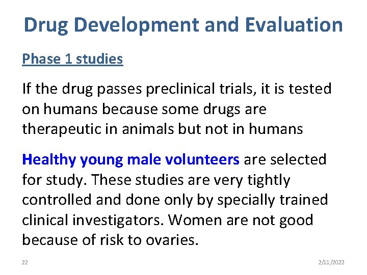 Drug Development and Evaluation Phase 1 studies If the drug passes preclinical trials, it