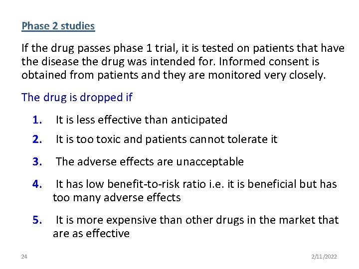 Phase 2 studies If the drug passes phase 1 trial, it is tested on