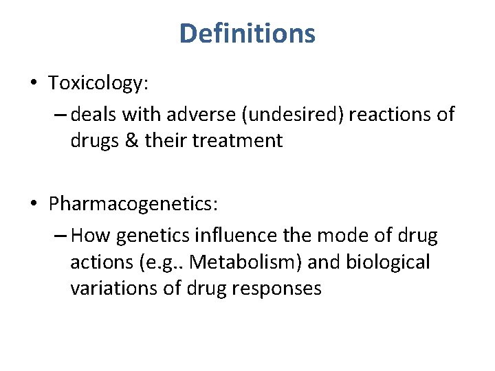 Definitions • Toxicology: – deals with adverse (undesired) reactions of drugs & their treatment