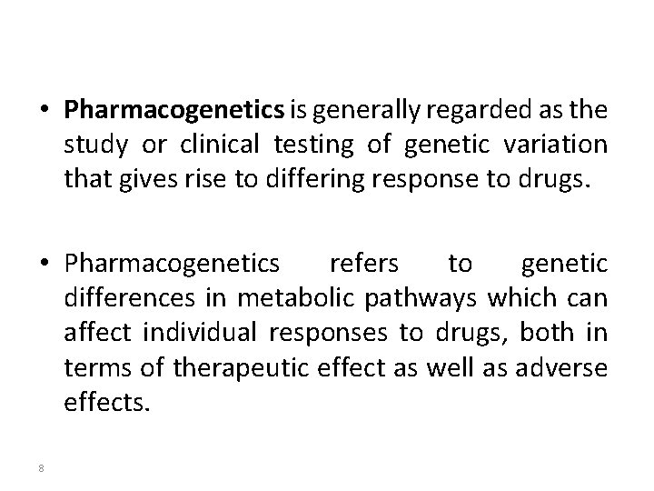  • Pharmacogenetics is generally regarded as the study or clinical testing of genetic