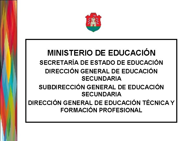 MINISTERIO DE EDUCACIÓN SECRETARÍA DE ESTADO DE EDUCACIÓN DIRECCIÓN GENERAL DE EDUCACIÓN SECUNDARIA SUBDIRECCIÓN