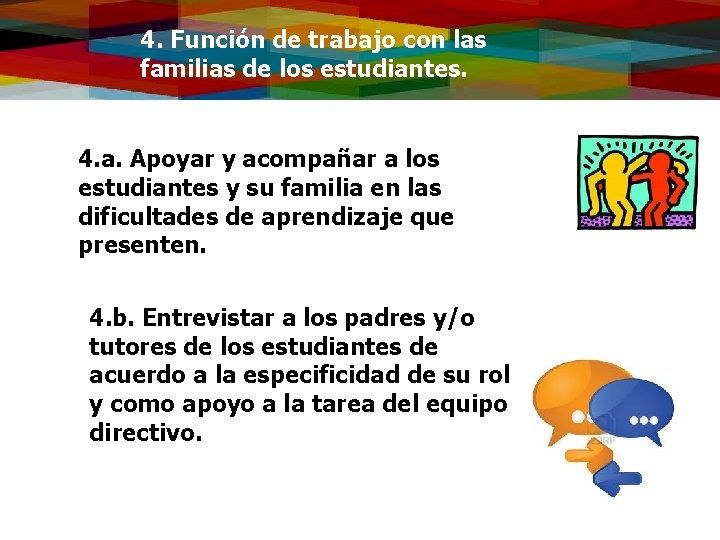 4. Función de trabajo con las familias de los estudiantes. 4. a. Apoyar y