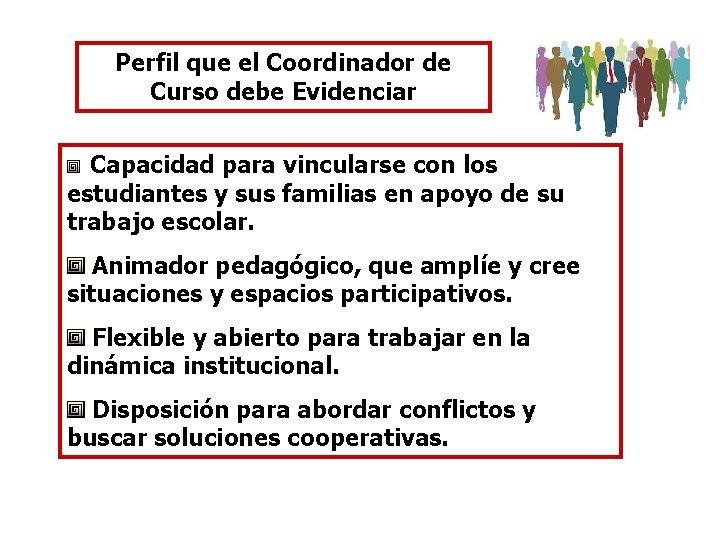 Perfil que el Coordinador de Curso debe Evidenciar Capacidad para vincularse con los estudiantes