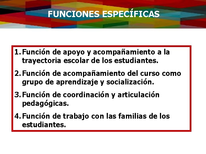 FUNCIONES ESPECÍFICAS 1. Función de apoyo y acompañamiento a la trayectoria escolar de los