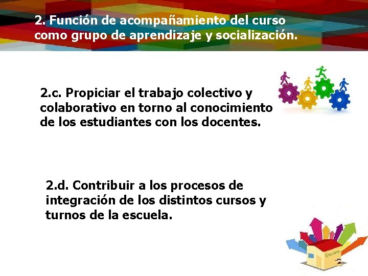 2. Función de acompañamiento del curso como grupo de aprendizaje y socialización. 2. c.